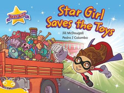 Bug Club Level 6 - Yellow: Star Girl Saves the Toys (Reading Level 6/F&P Level D)