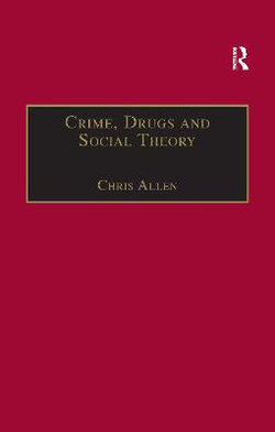 Crime, Drugs and Social Theory