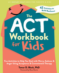 The Acceptance and Commitment Therapy (ACT) Workbook for Kids
