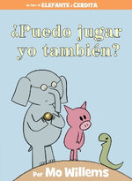 ¿Puedo Jugar Yo También?-An Elephant and Piggie Book, Spanish Edition