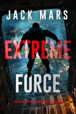 Extreme Force (An Axel Strike Action Thriller—Book 2)