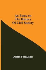 An Essay On The History Of Civil Society