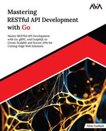 Mastering RESTful API Development with Go