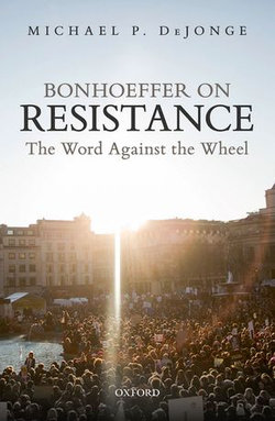 Bonhoeffer on Resistance
