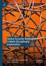Global Security Reimagined: A Multi-Disciplinary Exploration