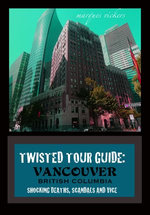 Twisted Tour Guide: Vancouver British Columbia