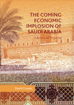 The Coming Economic Implosion of Saudi Arabia