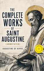 The Complete Works of Saint Augustine