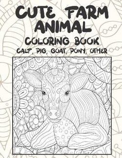 Cute Farm Animal - Coloring Book - Calf, Pig, Goat, Pony, other