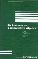 Six Lectures on Commutative Algebra