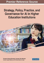 Strategy, Policy, Practice, and Governance for AI in Higher Education Institutions Strategy, Policy, Practice, and Governance for AI in Higher Education Institutions
