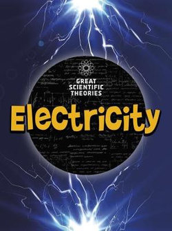 Great Scientific Theories: Electricity