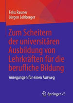 Zum Scheitern der universitaeren Ausbildung von Lehrkraeften fuer die berufliche Bildung