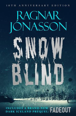 Snowblind: The Iconic Nordic Noir Bestseller in a 10th Anniversary edition, including NEW Dark Iceland series mystery, FADEOUT