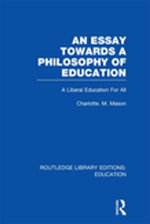 An Essay Towards A Philosophy of Education (RLE Edu K)