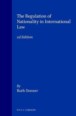 The Regulation of Nationality in International Law, 2d Edition