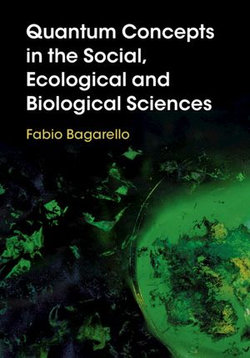 Quantum Concepts in the Social, Ecological and Biological Sciences Quantum Concepts in the Social, Ecological and Biological Sciences