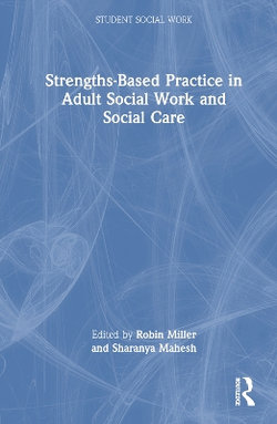 Strengths-Based Practice in Adult Social Work and Social Care Strengths-Based Practice in Adult Social Work and Social Care