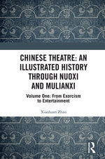 Chinese Theatre: An Illustrated History Through Nuoxi and Mulianxi