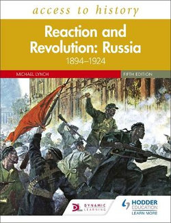 Access to History: Reaction and Revolution: Russia 1894-1924 Access to History: Reaction and Revolution: Russia 1894-1924