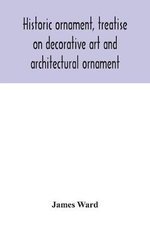 Historic ornament, treatise on decorative art and architectural ornament