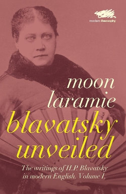 Blavatsky Unveiled: Volume 1 1