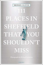111 Places In Sheffield That You Shouldn't Miss 111 Places In Sheffield That You Shouldn't Miss