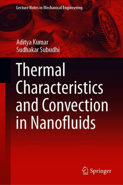 Thermal Characteristics and Convection in Nanofluids Thermal Characteristics and Convection in Nanofluids