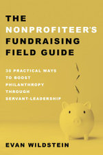 The Nonprofiteer's Fundraising Field Guide The Nonprofiteer's Fundraising Field Guide
