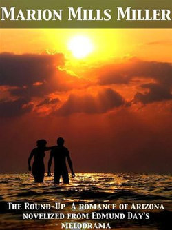 The Round-Up A romance of Arizona novelized from Edmund Day's melodrama