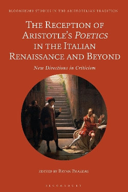 The Reception of Aristotle's Poetics in the Italian Renaissance and Beyond The Reception of Aristotle's Poetics in the Italian Renaissance and Beyond
