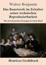 Das Kunstwerk im Zeitalter seiner technischen Reproduzierbarkeit (Grossdruck)