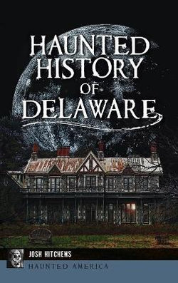 Haunted History of Delaware