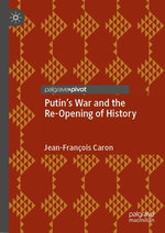 Putin’s War and the Re-Opening of History