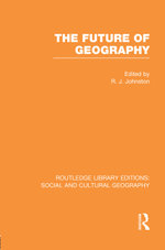 The Future of Geography (RLE Social & Cultural Geography)