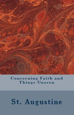 Concerning Faith and Things Unseen Concerning Faith and Things Unseen