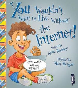 You Wouldn't Want to Live Without: The Internet