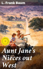 Aunt Jane's Nieces out West