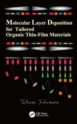 Molecular Layer Deposition for Tailored Organic Thin-Film Materials Molecular Layer Deposition for Tailored Organic Thin-Film Materials