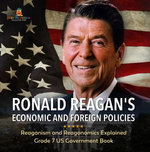 Ronald Reagan's Economic and Foreign Policies | Reaganism and Reagonomics Explained | Grade 7 US Government Book