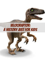 Velociraptor: A History Just for Kids