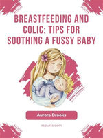 Breastfeeding and colic: Tips for soothing a fussy baby