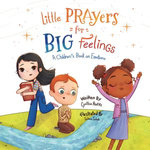 Little Prayers for Big Feelings Little Prayers for Big Feelings