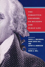 Forgotten Founders on Religion and Public Life Forgotten Founders on Religion and Public Life
