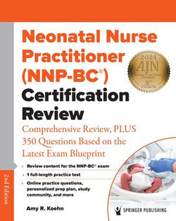 Neonatal Nurse Practitioner (NNP-BC®) Certification Review
