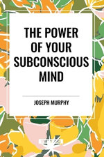Power of Your Subconscious Mind