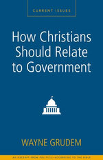 How Christians Should Relate to Government