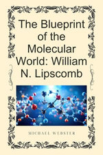 The Blueprint of the Molecular World: William N. Lipscomb