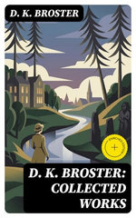 D. K. Broster: Collected Works