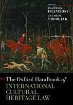 The Oxford Handbook of International Cultural Heritage Law
